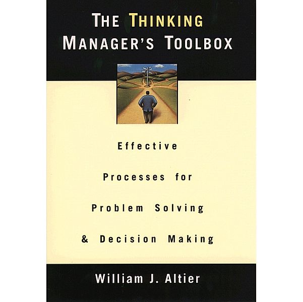 The Thinking Manager's Toolbox, William J. Altier