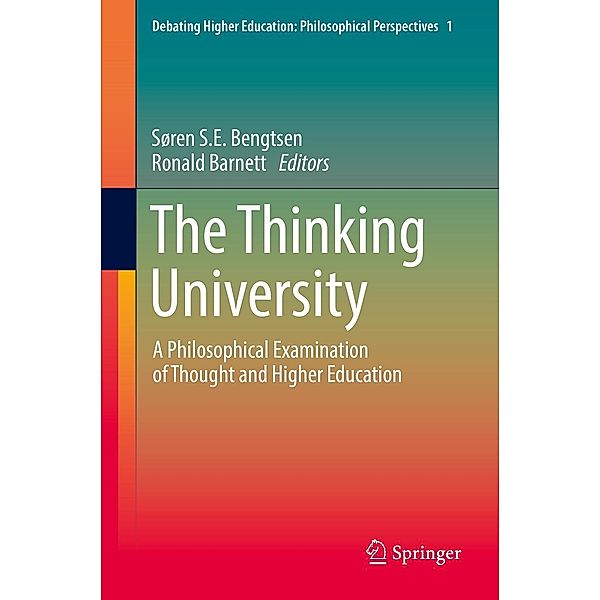 The Thinking University / Debating Higher Education: Philosophical Perspectives Bd.1
