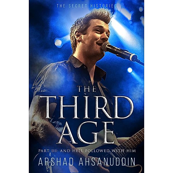 The Third Age - Part Three (The Secret Histories, #5) / The Secret Histories, Arshad Ahsanuddin
