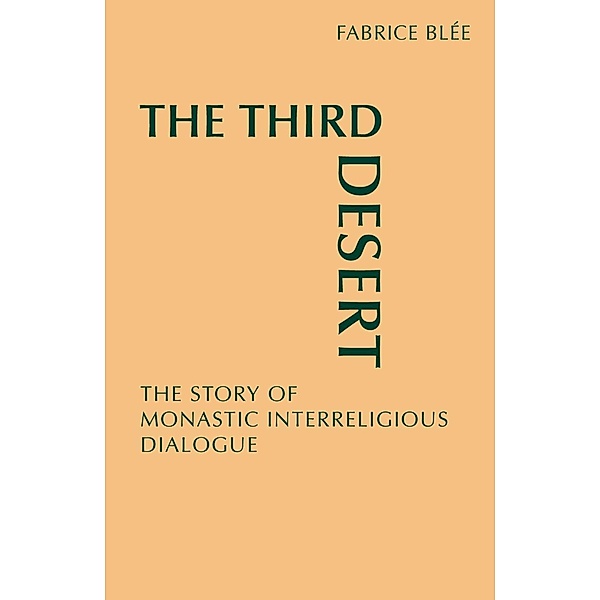 The Third Desert / Monastic Interreligi, Fabrice Blee