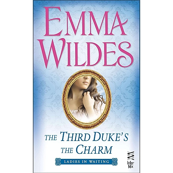The Third Duke's The Charm / Ladies in Waiting Bd.3, Emma Wildes