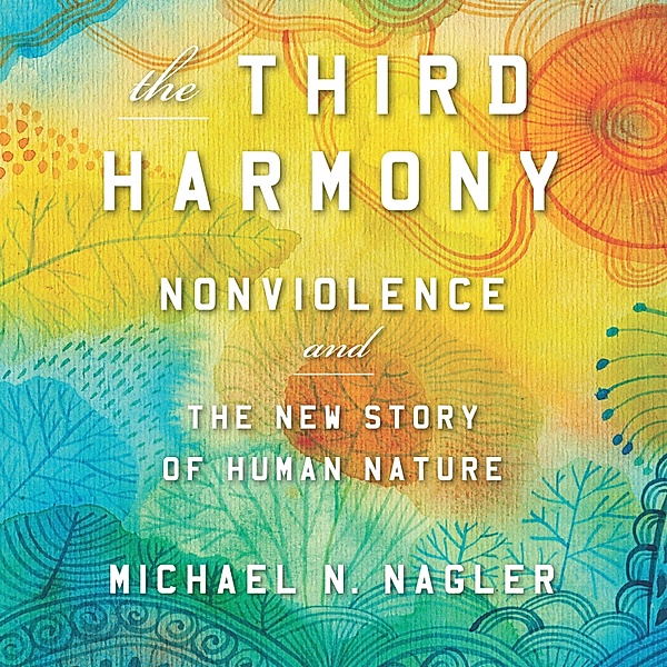 The Third Harmony, Michael N. Nagler PhD