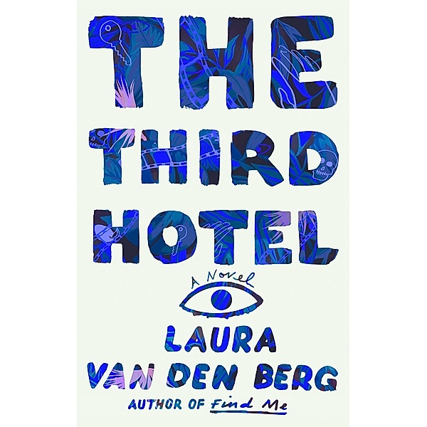 The Third Hotel, Laura van den Berg