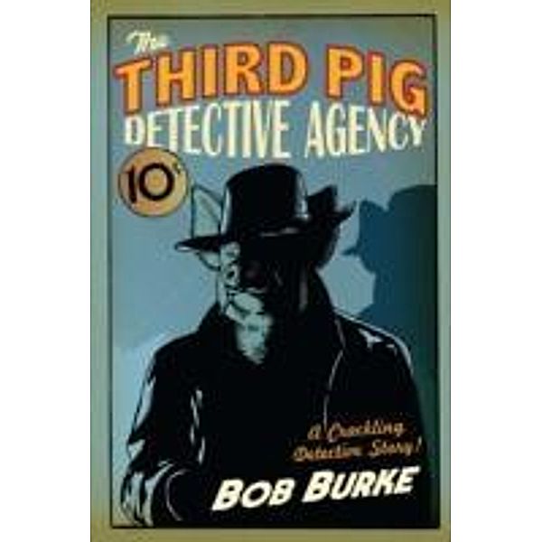 The Third Pig Detective Agency, Bob Burke