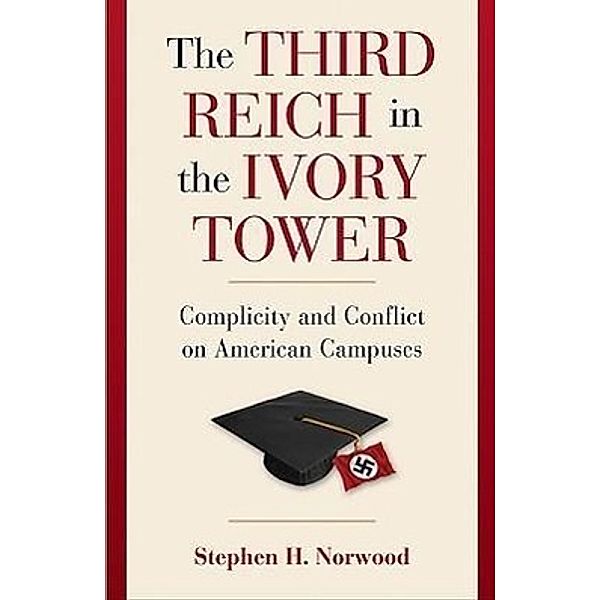 The Third Reich in the Ivory Tower, Stephen H. Norwood