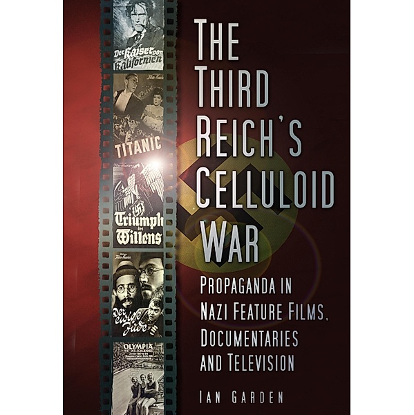 The Third Reich's Celluloid War / The History Press, Ian Garden