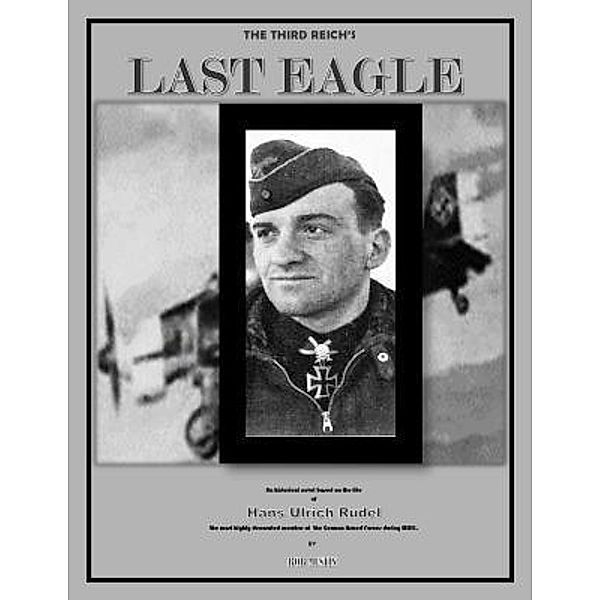 The Third Reich's Last Eagle, Bob Mustin