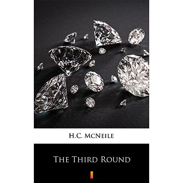 The Third Round, H. C. McNeile