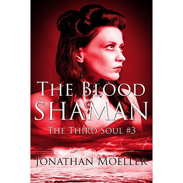 The Third Soul: The Blood Shaman, Jonathan Moeller