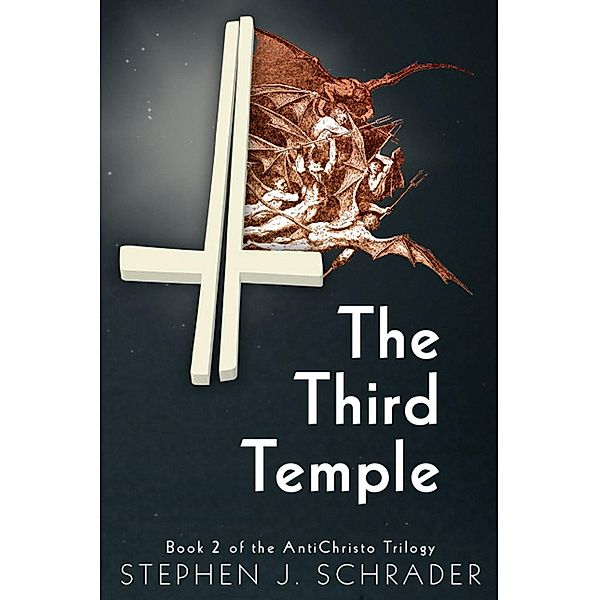 The Third Temple: Book 2 of the AntiChristo Trilogy / AntiChristo Trilogy, Stephen J. Schrader