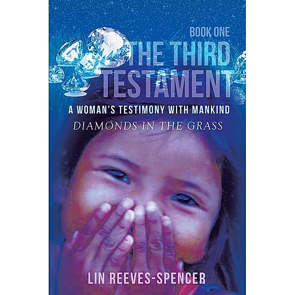 The Third Testament - A Woman's Testimony with Mankind, Lin Reeves-Spencer