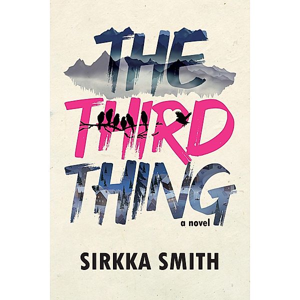 The Third Thing: A Novel, Sirkka Smith