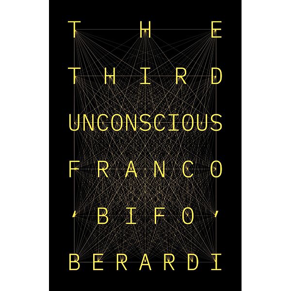 The Third Unconscious, Franco Berardi