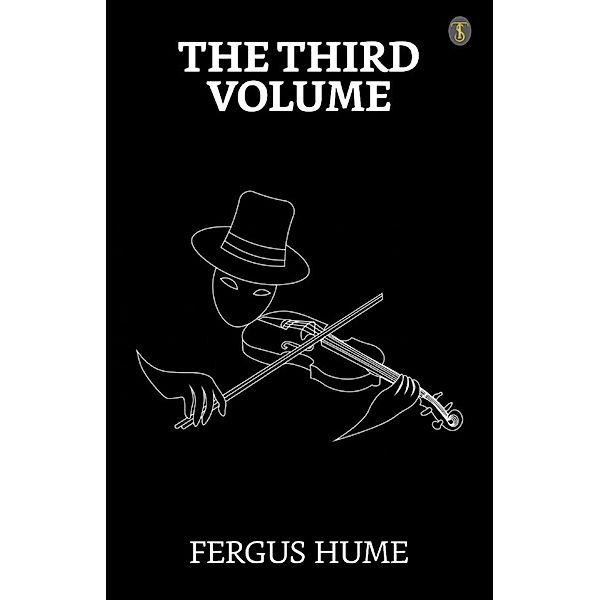 The Third Volume / True Sign Publishing House, Fergus Hume