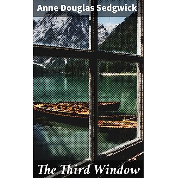 The Third Window, Anne Douglas Sedgwick