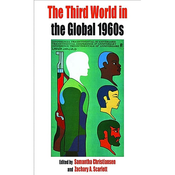 The Third World in the Global 1960s / Protest, Culture & Society Bd.8