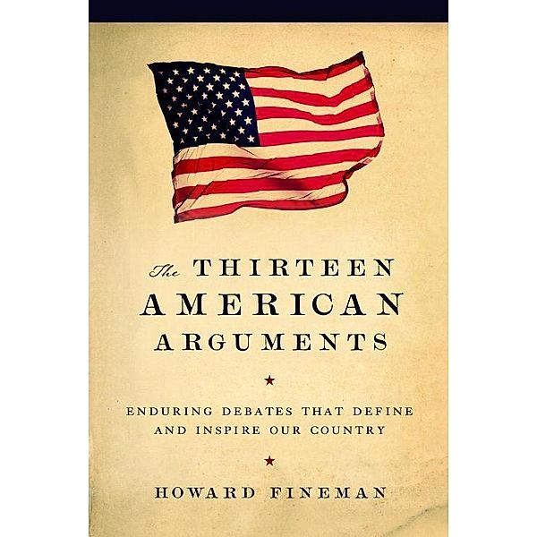 The Thirteen American Arguments, Howard Fineman