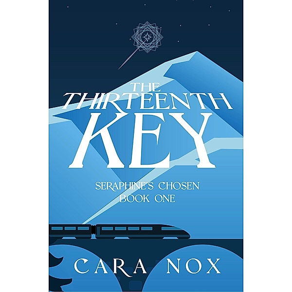 The Thirteenth Key (Seraphine's Chosen, #1) / Seraphine's Chosen, Cara Nox