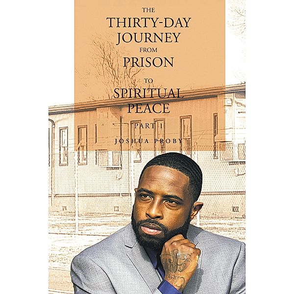The Thirty-Day Journey from Prison to Spiritual Peace, Joshua Proby