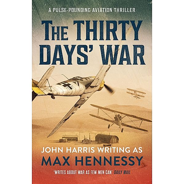 The Thirty Days' War / The By Air, By Land, By Sea Collection Bd.3, Max Hennessy