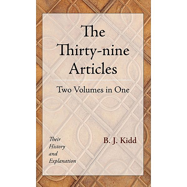 The Thirty-nine Articles: Two Volumes in One, B. J. Kidd