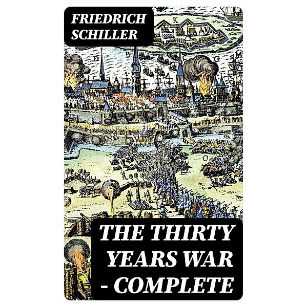 The Thirty Years War - Complete, Friedrich Schiller