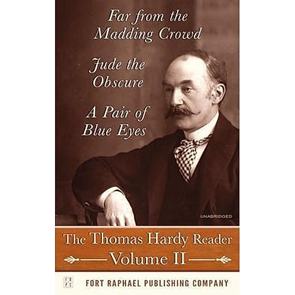 The Thomas Hardy Reader - Volume II - Far from the Madding Crowd - Jude the Obscure - A Pair of Blue Eyes - Unabridged, Thomas Hardy