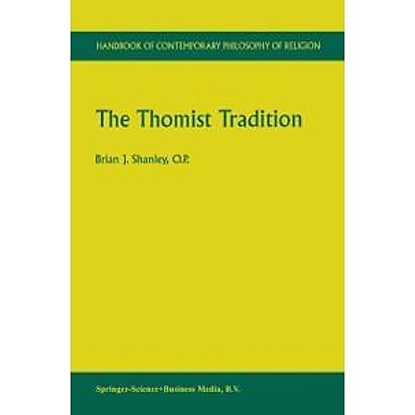 The Thomist Tradition / Handbook of Contemporary Philosophy of Religion Bd.2, Brian J. Shanley