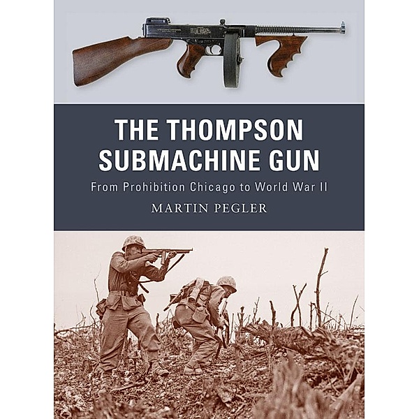 The Thompson Submachine Gun, Martin Pegler