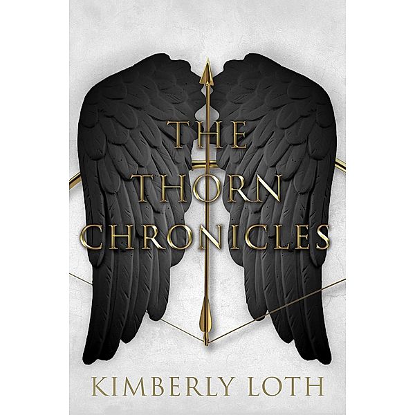 The Thorn Chronicles: The Complete Series / The Thorn Chronicles, Kimberly Loth