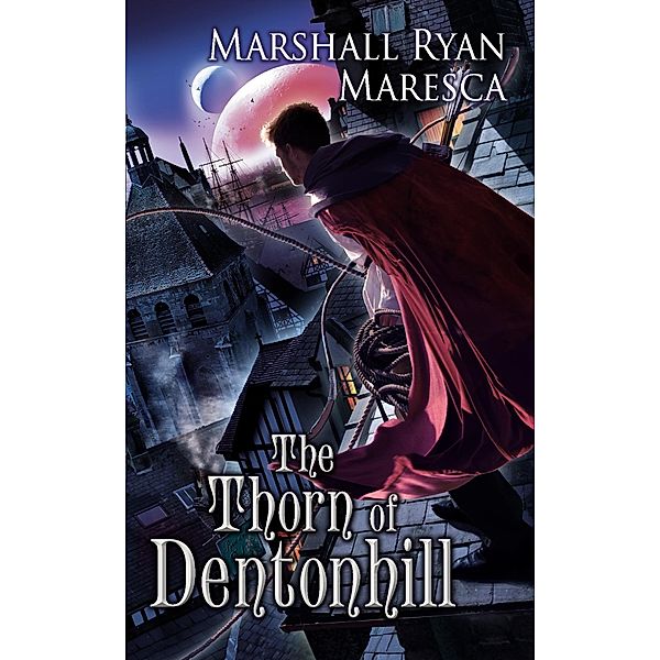 The Thorn of Dentonhill / Maradaine Novels Bd.1, Marshall Ryan Maresca