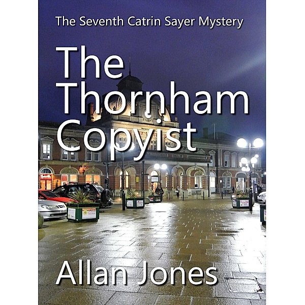 The Thornham Copyist (The Catrin Sayer Novels, #7) / The Catrin Sayer Novels, Allan Jones