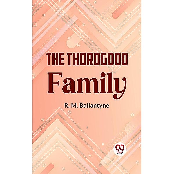 The Thorogood Family, R. M. Ballantyne