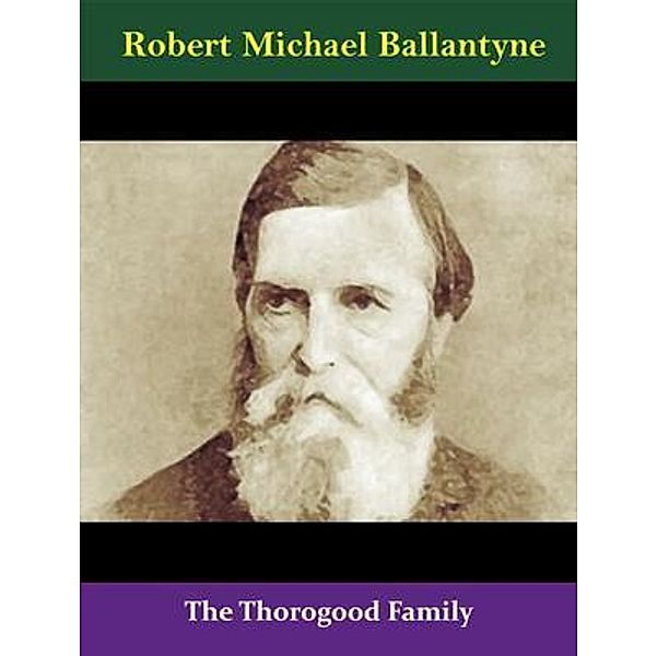 The Thorogood Family / Spotlight Books, Robert Michael Ballantyne