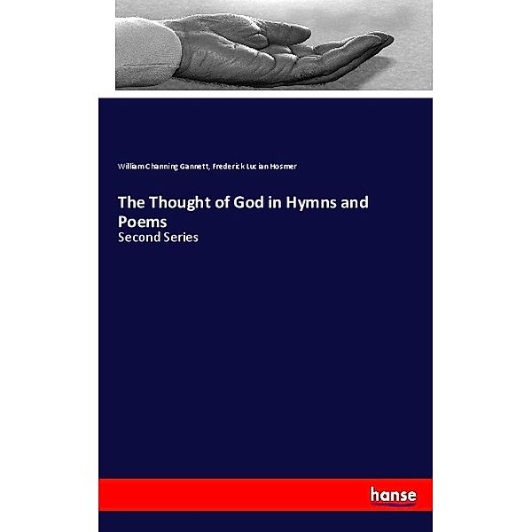 The Thought of God in Hymns and Poems, William Channing Gannett, Frederick Lucian Hosmer