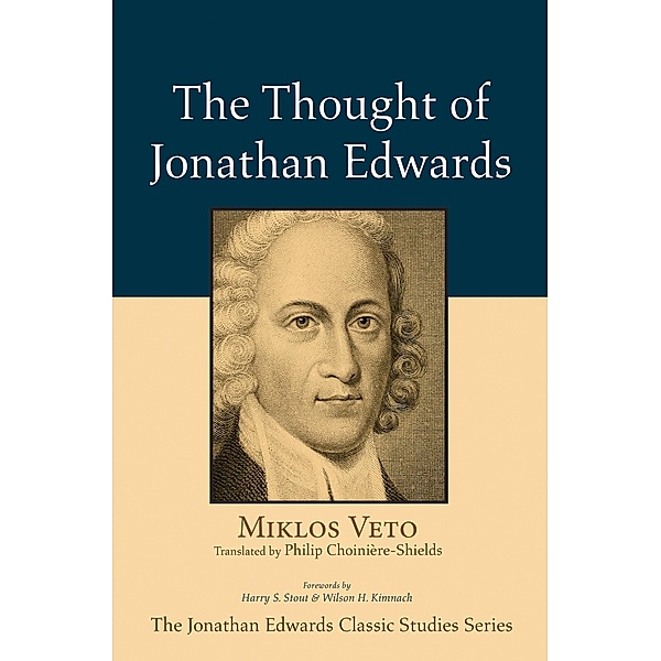 The Thought of Jonathan Edwards / Jonathan Edwards Classic Studies Series, Miklos Veto