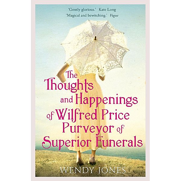 The Thoughts & Happenings of Wilfred Price, Purveyor of Superior Funerals, Wendy Jones