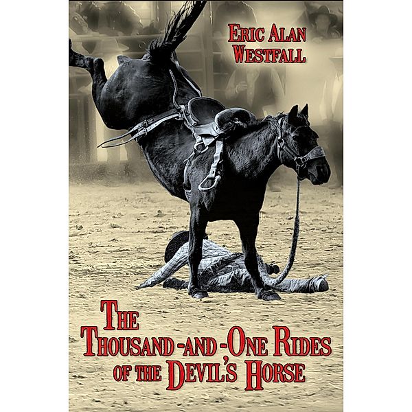The Thousand-and-One Rides of the Devil's Horse, Eric Alan Westfall