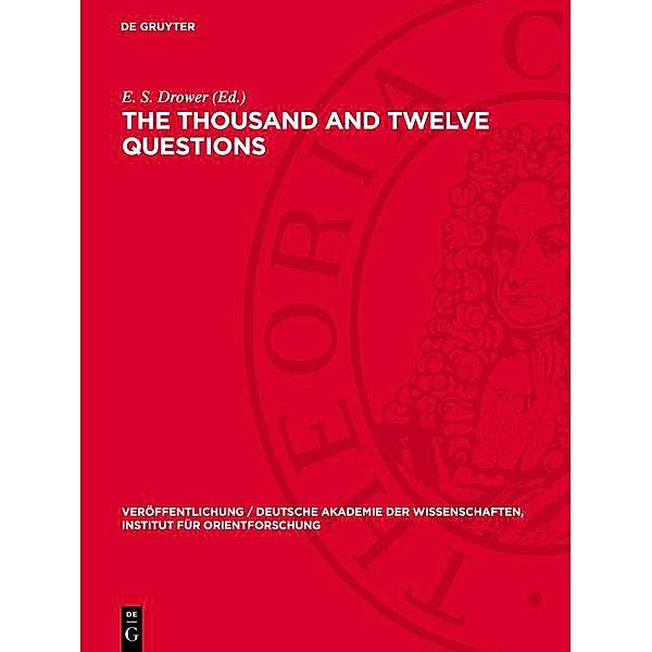 The Thousand and Twelve Questions / Veröffentlichung / Deutsche Akademie der Wissenschaften, Institut für Orientforschung Bd.32