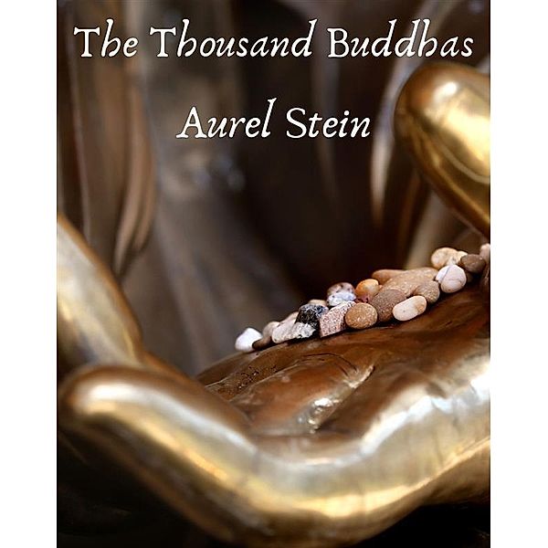 The Thousand Buddhas, Stein Aurel