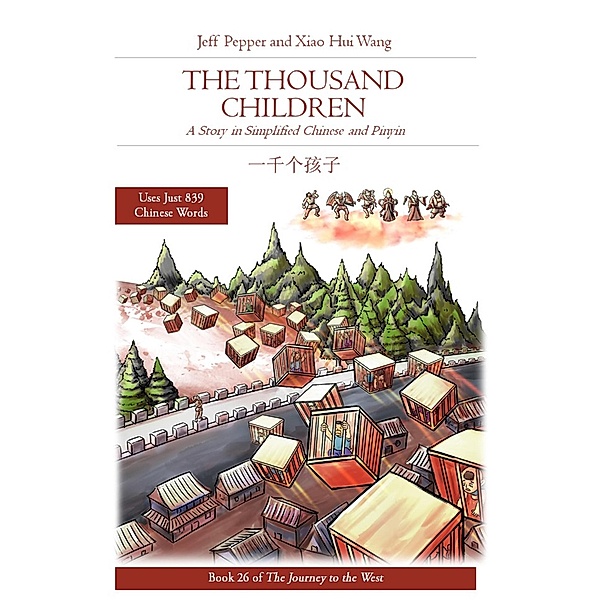 The Thousand Children: A Story in SImplified Chinese and Pinyin (Journey to the West, #26) / Journey to the West, Jeff Pepper, Xiao Hui Wang