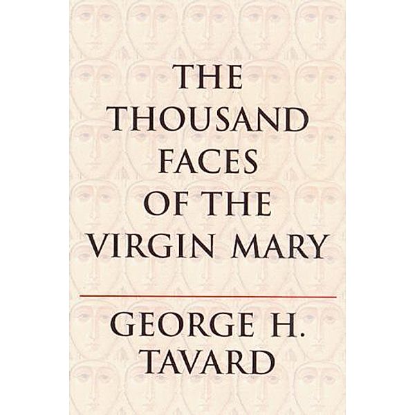 The Thousand Faces of the Virgin Mary, George H. Tavard