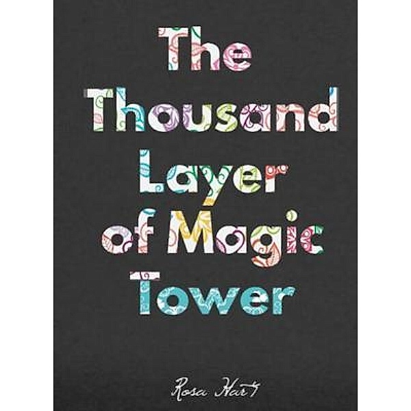 The Thousand Layers of Magic Tower, Rosa Hart