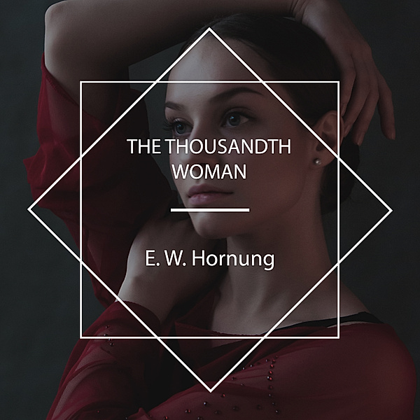 The Thousandth Woman, E. W. Hornung