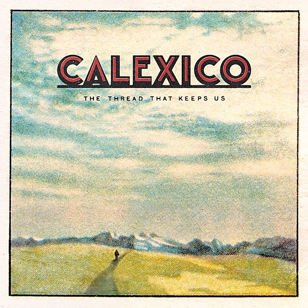 The Thread That Keeps Us, Calexico