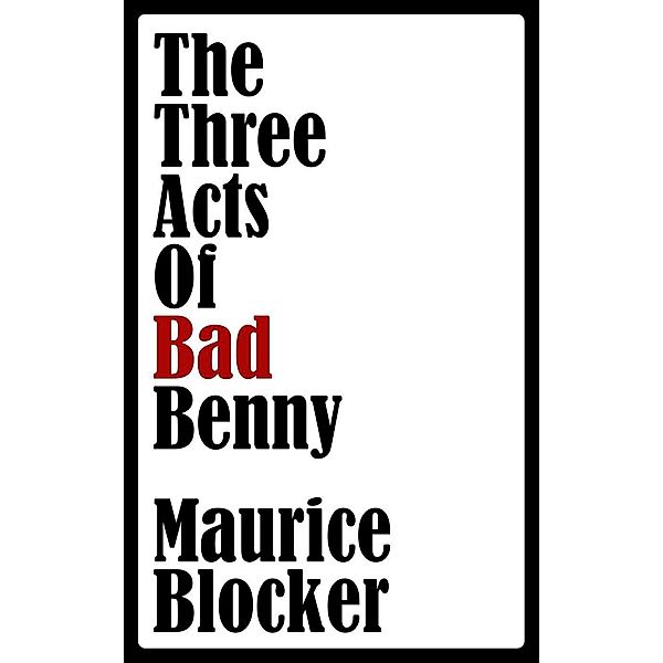 The Three Acts of Bad Benny, Maurice Blocker