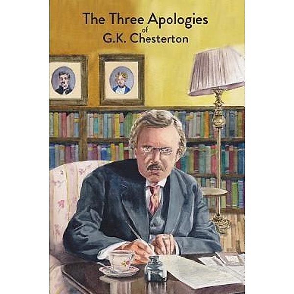 The Three Apologies of G.K. Chesterton / Mockingbird Press, G. K. Chesterton