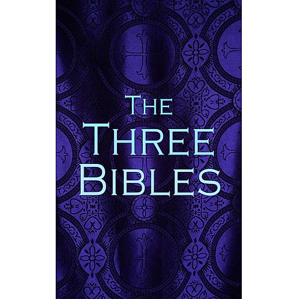 The Three Bibles, Various Authors