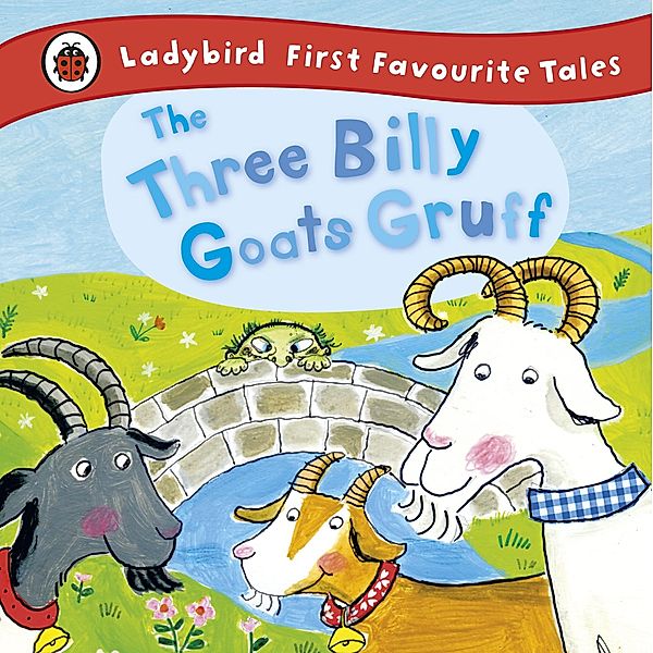 The Three Billy Goats Gruff: Ladybird First Favourite Tales / First Favourite Tales, Irene Yates, Ladybird