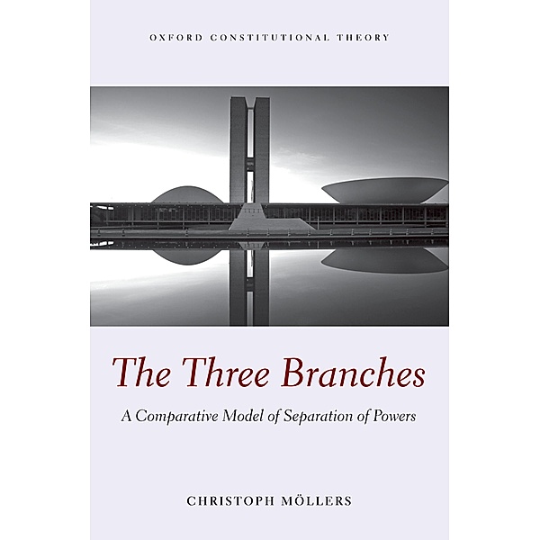 The Three Branches / Oxford Constitutional Theory, Christoph Moellers